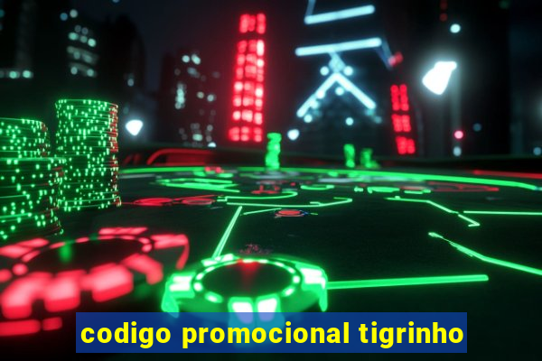 codigo promocional tigrinho